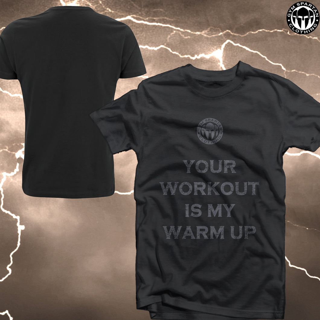 GSC Cotton Your workout is my warm up T-Shirt (Various Colours Available)
